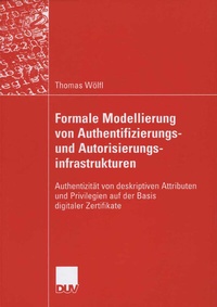 Abbildung von: Formale Modellierung von Authentifizierungs- und Autorisierungsinfrastrukturen - Deutscher Universitätsverlag
