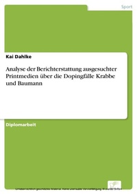 Abbildung von: Analyse der Berichterstattung ausgesuchter Printmedien über die Dopingfälle Krabbe und Baumann - diplom.de