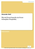 Cover: Wieviel Event braucht ein Event - Schauplatz Hospitality - diplom.de
