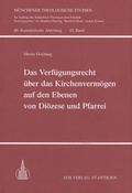 Cover: Das Verf&uuml;gungsrecht &uuml;ber das Kirchenverm&ouml;gen auf den Ebenenvon Di&ouml;zese und Pfarrei - EOS Verlag