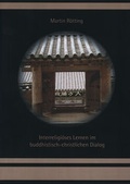 Cover: Interreligi&ouml;ses Lernen im buddhistisch-christlichen Dialog. Lerntheorethischer Zugang und qualitativ-empirische Untersuchung in Deutschland und S&uuml;dkorea - EOS Verlag