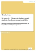 Cover: Messung der Effizienz in Banken mittels der Data Envelopment Analysis (DEA) - diplom.de