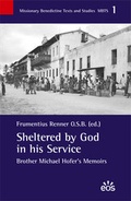 Cover: Sheltered by God in his Service. Brother Michael Hofer's Memoirs - EOS Verlag