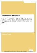 Cover: Survey on Activities of Swiss Manufacturing Companies in China with special focus on M&A - diplom.de