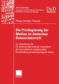 Cover: Die Privilegierung der Medien im deutschen Datenschutzrecht - Deutscher Universit&auml;tsverlag
