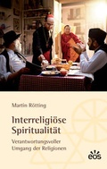 Cover: Interreligi&ouml;se Spiritualit&auml;t - Verantwortungsbewusster Umgang der Religionen - EOS Verlag