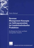 Cover: Revenue Management-Konzepte zur Auftragsannahme bei kundenindividueller Produktion - Deutscher Universit&auml;tsverlag