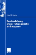 Cover: Berufserfahrung &auml;lterer F&uuml;hrungskr&auml;fte als Ressource - Deutscher Universit&auml;tsverlag