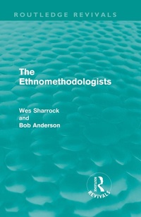 Enlarge image Cover: The Ethnomethodologists (Routledge Revivals) - Routledge