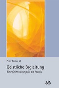 Cover: Geistliche Begleitung - Eine Orientierung f&uuml;r die Praxis - EOS Verlag