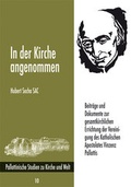 Cover: In der Kirche angenommen. Beitr&auml;ge und Dokumente zur gesamtkirchlichen Errichtung der Vereinigung des Katholischen Apostolates Vinzenz Pallottis - EOS Verlag