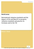 Cover: International valuation standards and the impact of IAS and Basel II on property valuation standards and practice in Germany and in the UK - diplom.de