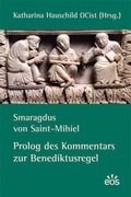 Cover: Smaragdus von Saint-Mihiel - Prolog des Kommentars zur Benediktusregel - EOS Verlag