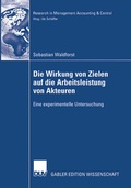 Cover: Die Wirkung von Zielen auf die Arbeitsleistung von Akteuren - Deutscher Universit&auml;tsverlag