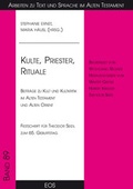 Cover: Kulte, Priester, Rituale - Beitr&auml;ge zu Kult und Kultkritik im Alten Testament und Alten Orient - EOS Verlag