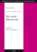 Cover: Der junge Abschalom - Textstudie zu 2 Samuel 13,23-15,6 - EOS Verlag