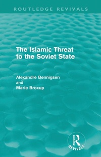 Enlarge image Cover: The Islamic Threat to the Soviet State (Routledge Revivals) - Routledge