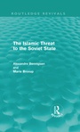 Cover: The Islamic Threat to the Soviet State (Routledge Revivals) - Routledge