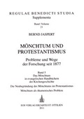 Cover: M&ouml;nchtum und Protestantismus. Probleme und Wege der Forschung seit 1877 / M&ouml;nchtum und Protestantismus - Probleme und Wege der Forschung seit 1877 - EOS Verlag