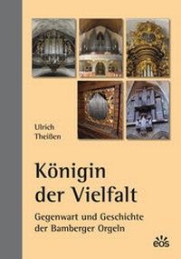 Abbildung von: Königin der Vielfalt - Gegenwart und Geschichte der Bamberger Orgeln - EOS Verlag
