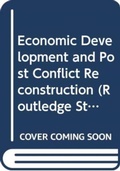 Cover: Economic Development and Post Conflict Reconstruction - Routledge