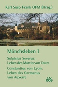 Cover: M&ouml;nchsleben I - Sulpicius Severus: Leben des Martin von Tours - Constantius von Lyon: Leben des Germanus von Auxerre - EOS Verlag