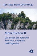 Cover: M&ouml;nchsleben II - Das Leben der Jurav&auml;ter Romanus, Lupizinus und Eugendus - EOS Verlag