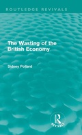 Cover: The Wasting of the British Economy (Routledge Revivals) - Routledge