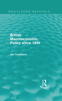Enlarge image Cover: British Macroeconomic Policy since 1940 (Routledge Revivals) - Routledge