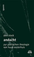 Cover: Andacht - Zur poetischen Theologie von Huub Oosterhuis - EOS Verlag