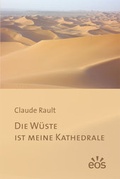 Cover: Die W&uuml;ste ist meine Kathedrale - EOS Verlag