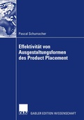 Cover: Effektivit&auml;t von Ausgestaltungsformenen des Product Placement - Deutscher Universit&auml;tsverlag