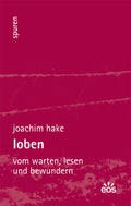 Cover: Loben - Vom Warten, Lesen und Bewundern - EOS Verlag