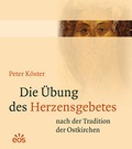 Cover: Die &Uuml;bung des Herzensgebetes nach der Tradition der Ostkirchen - EOS Verlag