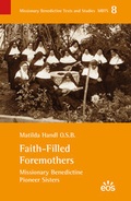 Cover: Faith-Filled Foremothers - Missionary Benedictine Pioneer Sisters - EOS Verlag