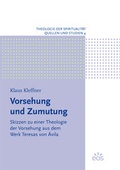 Cover: Vorsehung und Zumutung - Skizzen zu einer Theologie der Vorsehung aus dem Werk Teresas von &Aacute;vila - EOS Verlag