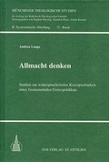 Cover: Allmacht denken - Studien zur widerspruchsfreien Konzipierbarkeit eines fundamentalen Gottespr&auml;dikats - EOS Verlag