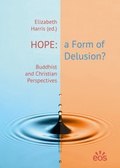 Cover: Hope: a Form of Delusion? - Buddhist and Christian Perspectives - EOS Verlag