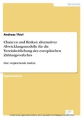 Cover: Chancen und Risiken alternativer Abwicklungsmodelle f&uuml;r die Vereinheitlichung des europ&auml;ischen Zahlungsverkehrs - diplom.de