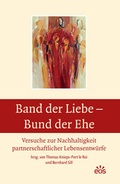 Cover: Band der Liebe - Bund der Ehe. Versuche zur Nachhaltigkeit partnerschaftlicher Lebensentw&uuml;rfe - EOS Verlag