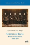 Cover: Solesmes und Beuron - Briefe und Dokumente 1862-1914 - EOS Verlag