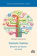 Cover: Elastische Tradition - Biometrie des Klosters von heute - EOS Verlag