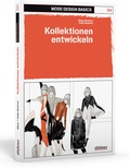 Cover: Mode Design Basics: Kollektionen entwickeln - Stiebner