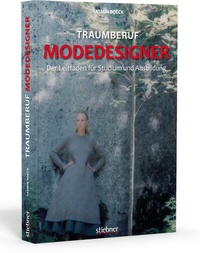 Abbildung von: Traumberuf Modedesigner - Stiebner