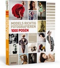 Cover: Models richtig fotografieren - 1000 Posen - Das Handbuch f&uuml;r Fotografen und Models - Stiebner