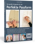 Cover: Der gro&szlig;e Fotoguide f&uuml;r die perfekte Passform - Stiebner