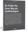 Cover: So finden Sie Ihren Weg als Grafikdesigner - Stiebner