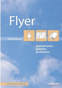 Abbildung von: Flyer optimal texten, gestalten, produzieren - Stiebner