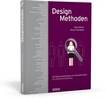 Cover: Designmethoden - 100 Recherchemethoden und Analysetechniken f&uuml;r erfolgreiche Gestaltung - Stiebner