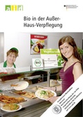 Cover: Bio in der Au&szlig;er-Haus-Verpflegung - Einzellizenz - Bundesanstalt f&uuml;r Landwirtschaft und Ern&auml;hrung